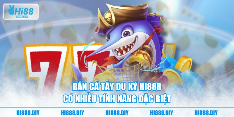 Bắn cá Tây Du Ký HI888 có nhiều tính năng đặc biệt Bắn cá Tây Du Ký HI888 có nhiều tính năng đặc biệt