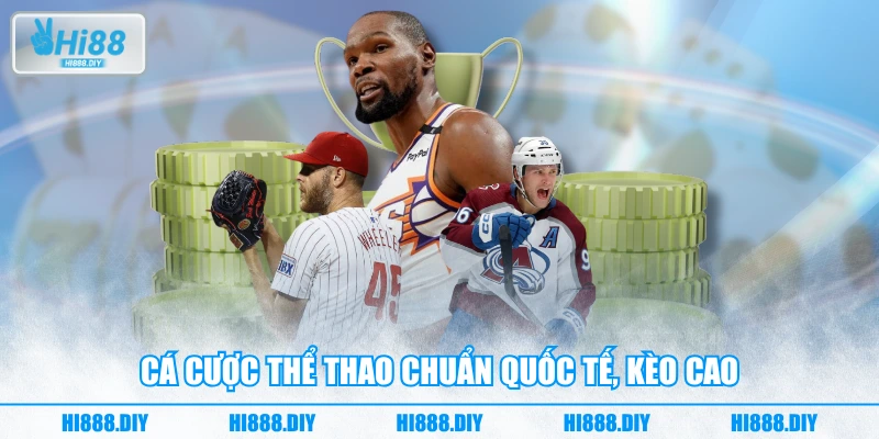 Cá cược thể thao chuẩn quốc tế, kèo cao Cá cược thể thao chuẩn quốc tế, kèo cao