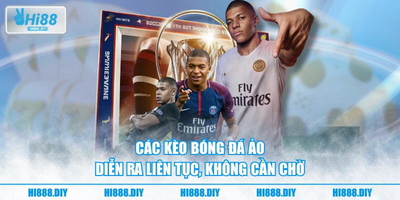 Các kèo bóng đá ảo diễn ra liên tục, không cần chờ Các kèo bóng đá ảo diễn ra liên tục, không cần chờ