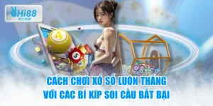 Cách Chơi Xổ Số Luôn Thắng Với Các Bí Kíp Soi Cầu Bất Bại