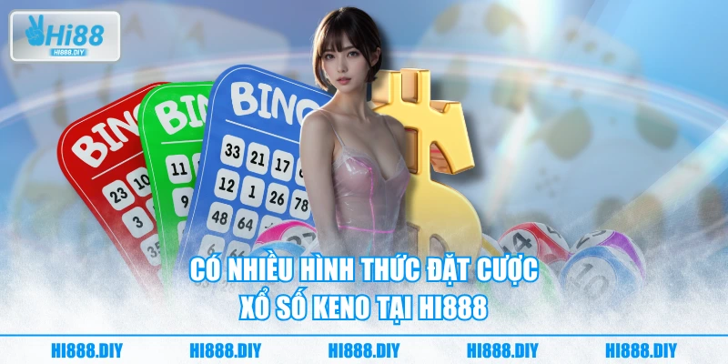 Có nhiều hình thức đặt cược xổ số Keno tại HI888 Có nhiều hình thức đặt cược xổ số Keno tại HI888