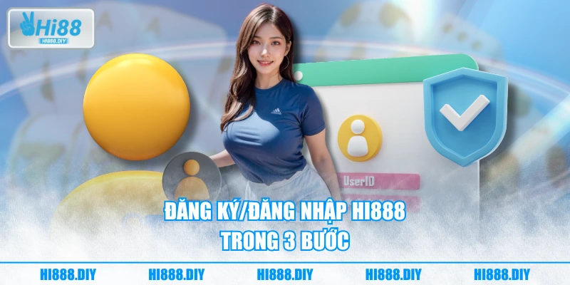 Đăng ký/đăng nhập HI888 trong 3 bước
