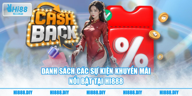 Danh sách các sự kiện khuyến mãi nổi bật tại HI888 Danh sách các sự kiện khuyến mãi nổi bật tại HI888