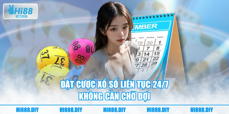 Đặt cược xổ số liên tục 24/7 không cần chờ đợi Đặt cược xổ số liên tục 24/7 không cần chờ đợi