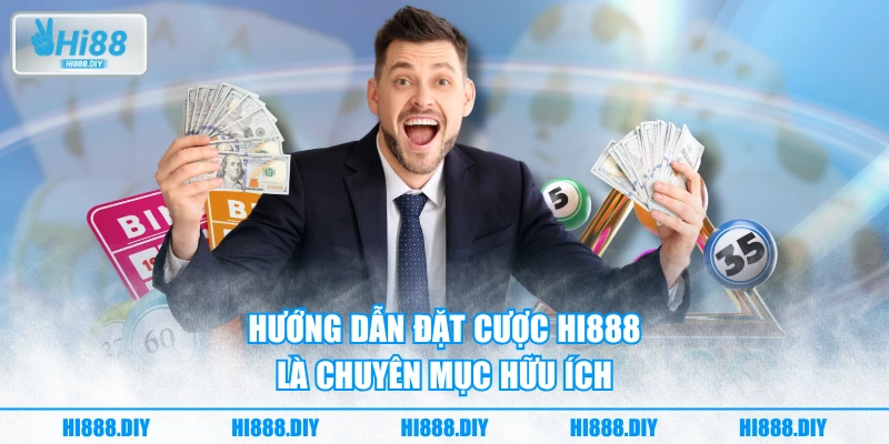 Hướng dẫn đặt cược HI888 là chuyên mục hữu ích Hướng dẫn đặt cược HI888 là chuyên mục hữu ích
