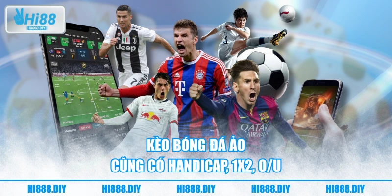 Kèo bóng đá ảo cũng có handicap, 1x2, ou Kèo bóng đá ảo cũng có handicap, 1x2, ou