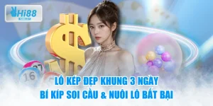 Lô Kép Đẹp Khung 3 Ngày: Bí Kíp Soi Cầu & Nuôi Lô Bất Bại