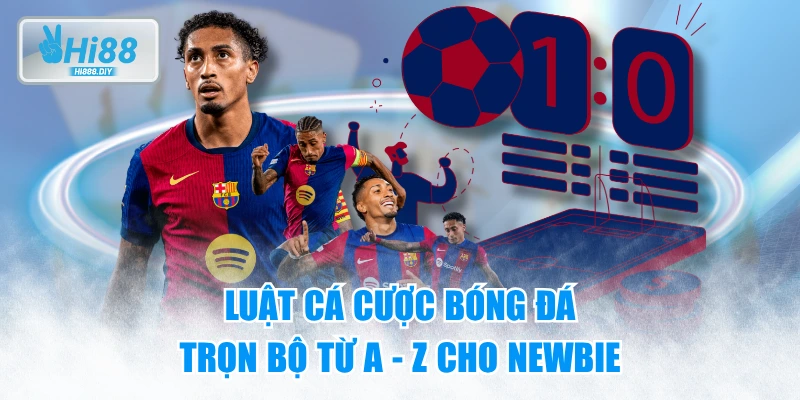 Luật Cá Cược Bóng Đá - Trọn Bộ Từ A - Z Cho Newbie