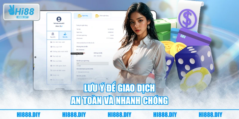 Lưu ý để giao dịch an toàn và nhanh chóng Lưu ý để giao dịch an toàn và nhanh chóng