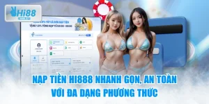 Nạp Tiền HI888 Nhanh Gọn, An Toàn Với Đa Dạng Phương Thức