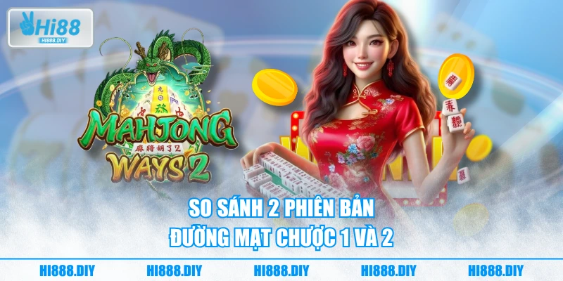 So sánh 2 phiên bản Đường mạt chược 1 và 2