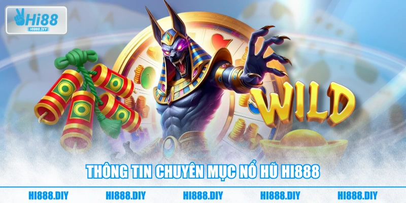Thông tin chuyên mục nổ hũ HI888 Thông tin chuyên mục nổ hũ HI888