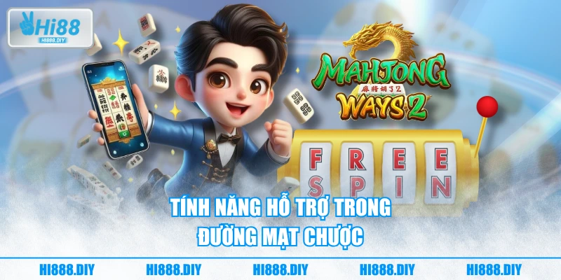 Tính năng hỗ trợ trong Đường mạt chược Tính năng hỗ trợ trong Đường mạt chược