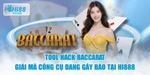 Tool Hack Baccarat - Giải Mã Công Cụ Đang Gây Bão Tại HI888